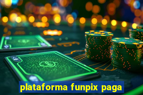 plataforma funpix paga